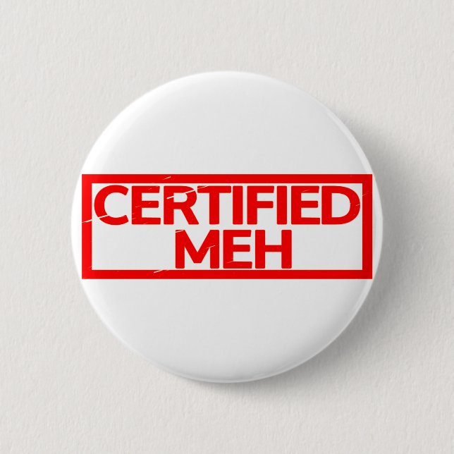 Certified Meh Stamp 6 Cm Round Badge (Front)
