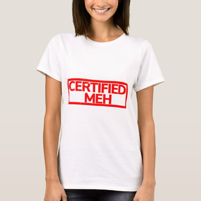 Certified Meh Stamp T-Shirt (Front)