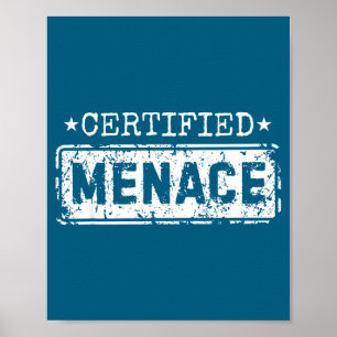 Certified Menace Funny Humor Joke Sarcastic Quote  Poster