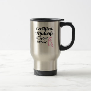 Certified Midwife At Your Cervix Travel Coffee Mug