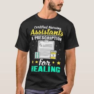Certified Nursing Assistants A Prescription for He T-Shirt