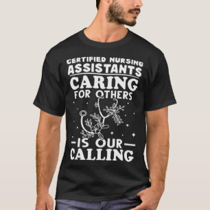 Certified Nursing Assistants Caring for Others is T-Shirt