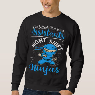 Certified Nursing Assistants Night Shift Ninjas Sweatshirt