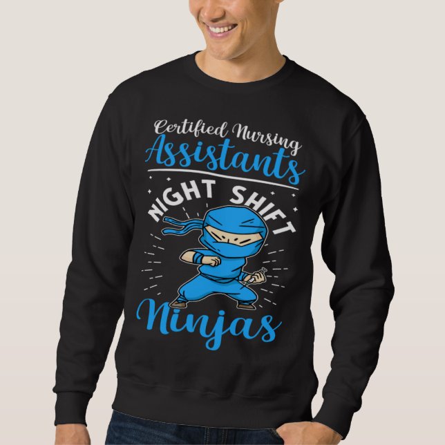 Certified Nursing Assistants Night Shift Ninjas Sweatshirt (Front)