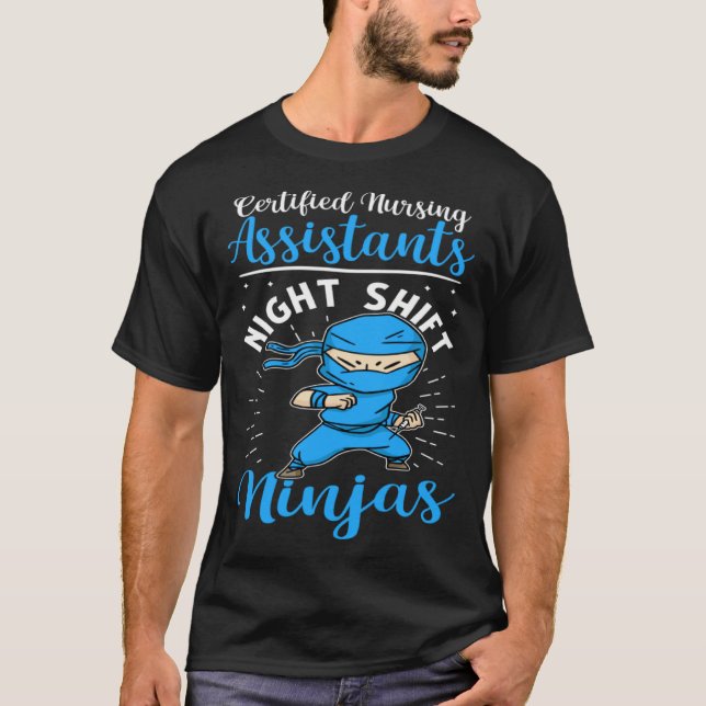 Certified Nursing Assistants Night Shift Ninjas T-Shirt (Front)
