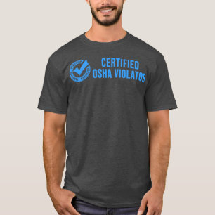Certified OSHA Violator T-Shirt