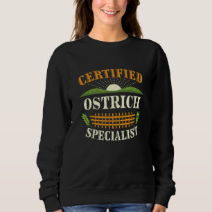 Certified Ostrich Specialist Farmer Farming Humou Sweatshirt