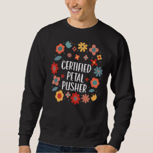 Certified Petal Pusher Florist Flower Arranger Flo Sweatshirt