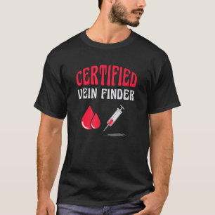 Certified Phlebotomist Vein Finder Syringe Medical T-Shirt