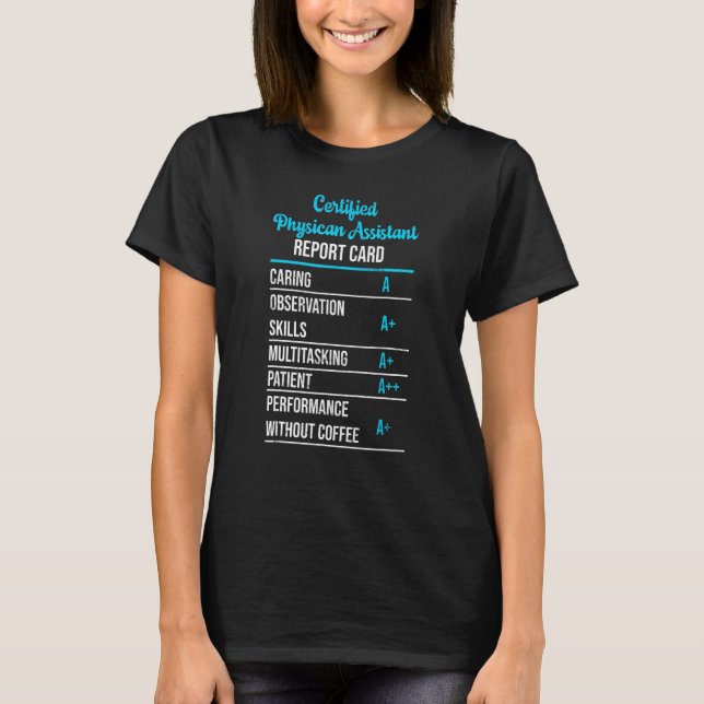Certified Physician Assistant Report Card T-Shirt (Front)