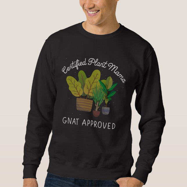 Certified Plant Mama Gnat Approved For Plant Moms Sweatshirt (Front)