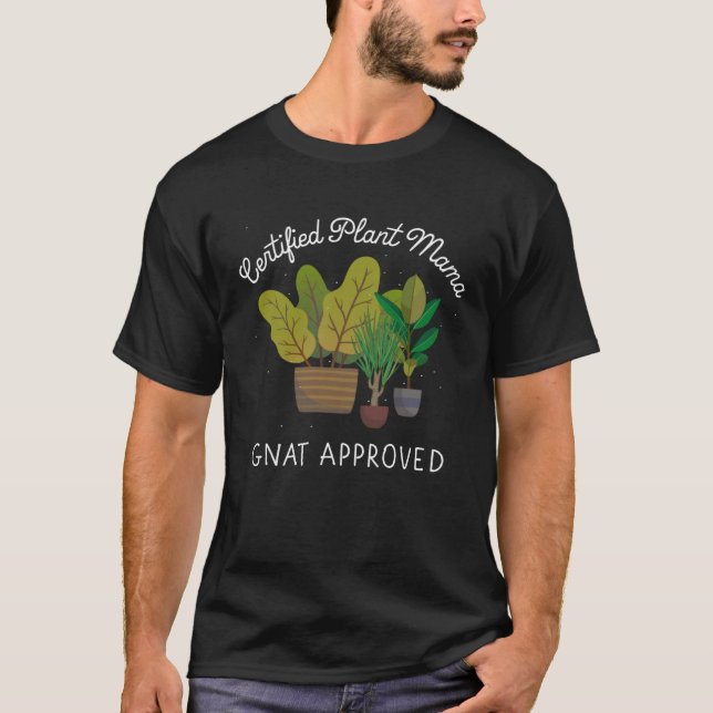Certified Plant Mama Gnat Approved For Plant Moms T-Shirt (Front)