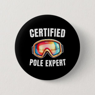 Certified Pole Expert Funny Skiing Lovers Ski Gogg 6 Cm Round Badge