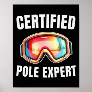 Certified Pole Expert Funny Skiing Lovers Ski Gogg Poster