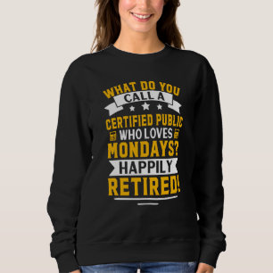 Certified Public Accountant Happily Retired Sweatshirt