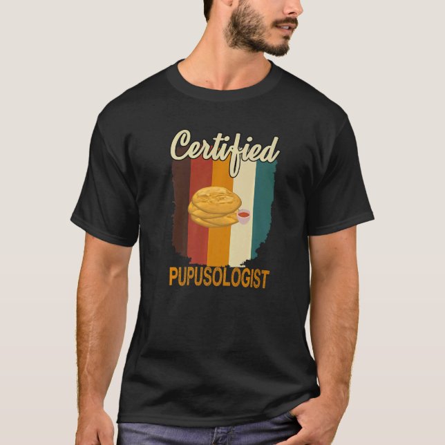 Certified Pupusogolis Pupusas Salvadorian Food T-Shirt (Front)