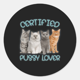 Certified Pussy Lover Inappropriate Embarring Cat Classic Round Sticker