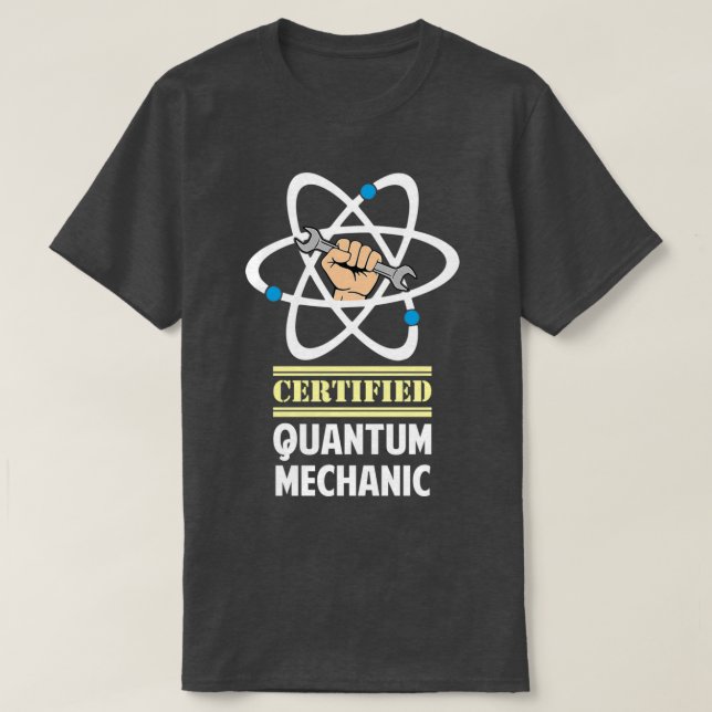 Certified Quantum Mechanic 1  T-Shirt (Design Front)