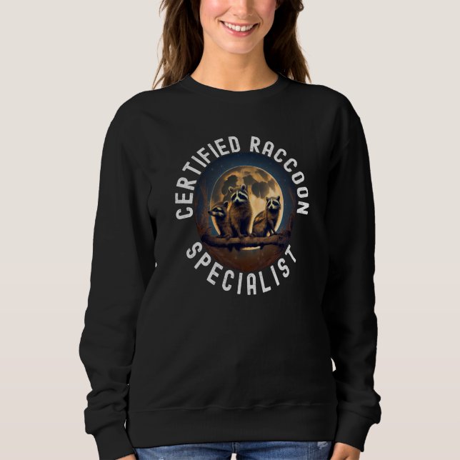 Certified Raccoon Specialist  1 Sweatshirt (Front)