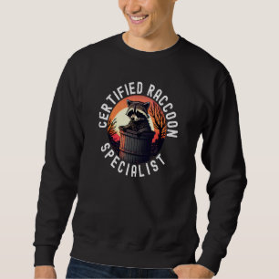 Certified Raccoon Specialist  2 Sweatshirt
