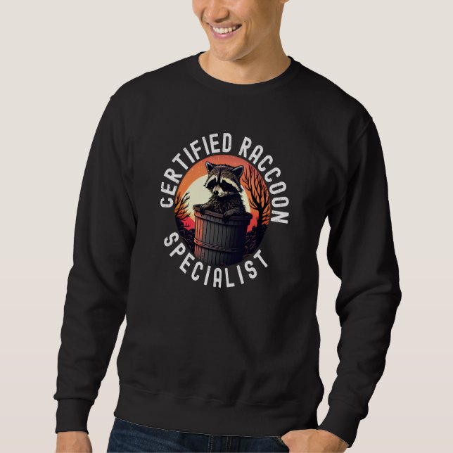 Certified Raccoon Specialist  2 Sweatshirt (Front)