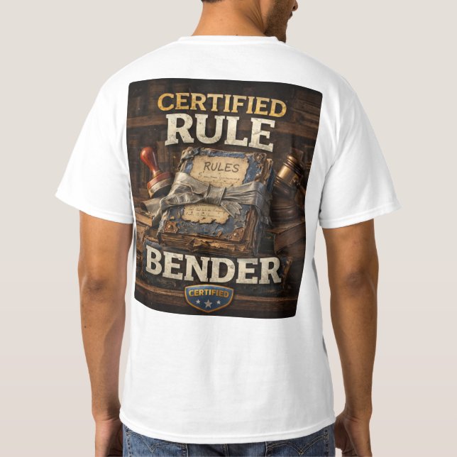 certified rule bender  T-Shirt (Back)