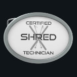 Certified Shred Technician Skiing Belt Buckle<br><div class="desc">You ski,  you shred. No gnar is safe from your shredding.  Let everyone know you're a certified shred technician on the slopes.</div>