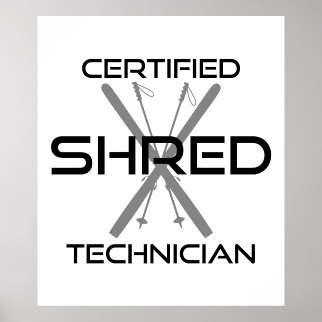 Certified Shred Technician Skiing Poster (Front)