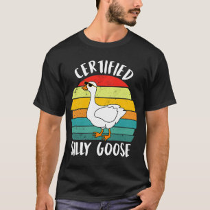 Certified Silly Goose Funny Goose Lover Farmer Far T-Shirt