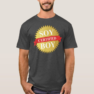CERTIFIED SOY BOY  Funny Simp  T-Shirt