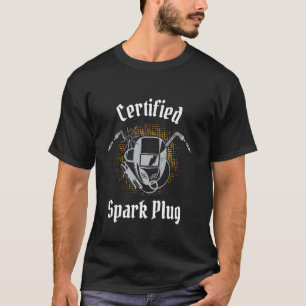 Certified Spark Plug Welding Welder Tools T-Shirt