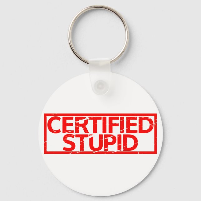 Certified Stupid Stamp Key Ring (Front)