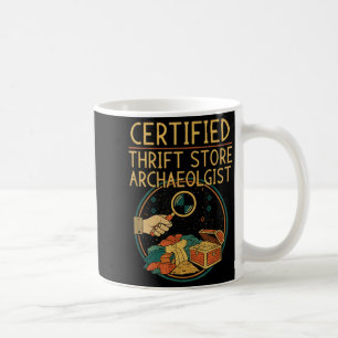 Certified thrift store archaeologist - funny coffee mug