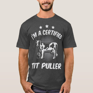 Certified Tit puller Cow famer Cow lover farmer T-Shirt