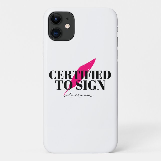 Certified To Sign cellphone case (Back)