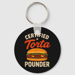 Certified Torta Pounder Funny Mexican Food Key Ring