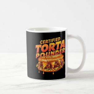 Certified Torta Under Funny Mexican Food Lover  Coffee Mug