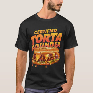Certified Torta Under Funny Mexican Food Lover  T-Shirt