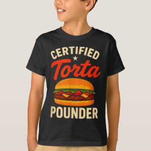 Certified Torta Under Funny Mexican Food Sandwich  T-Shirt
