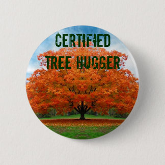 certified tree hugger 6 cm round badge
