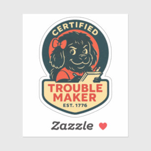 Certified Trouble Maker – Est. 1776 Newfoundland