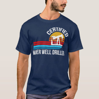 Certified Water Well Driller T-Shirt