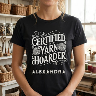 Certified Yarn Hoarder Personalised Private Stash T-Shirt