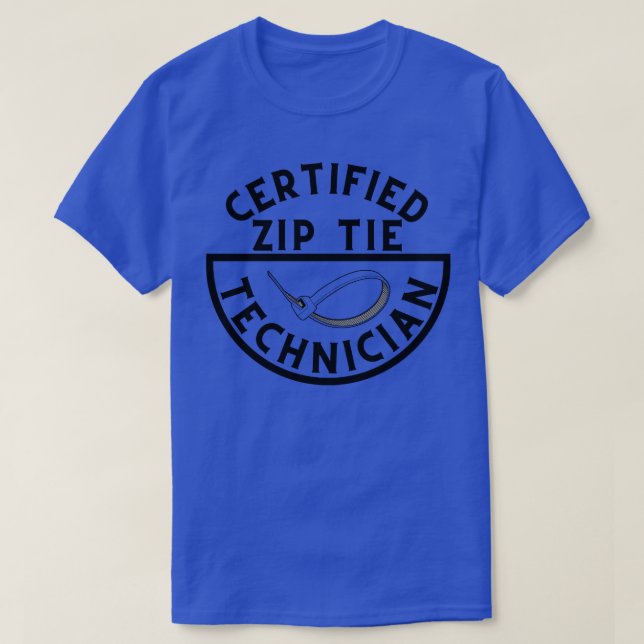 Certified Zip Tie Technician 5 T-Shirt (Design Front)