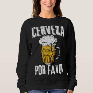 Cerveza Por Favour Distress Drinking Beer Fiesta C Sweatshirt