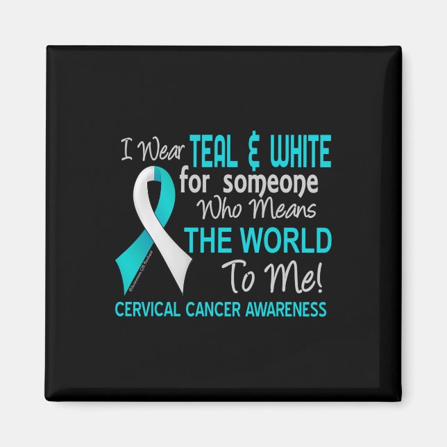 Cervical Cancer  For Someone Who Means World To Me Magnet (Front)