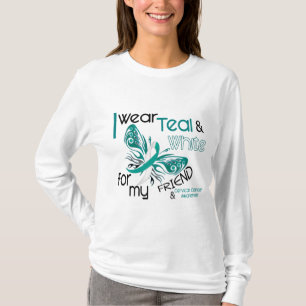 CERVICAL CANCER I Wear Teal and White For My Frien T-Shirt