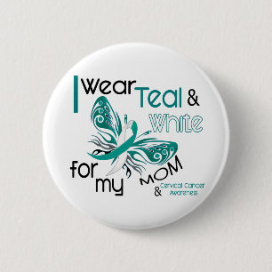CERVICAL CANCER I Wear Teal and White For My Mum 6 Cm Round Badge