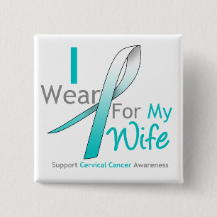 Cervical Cancer I Wear Teal and White For My Wife 15 Cm Square Badge