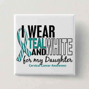 CERVICAL CANCER I Wear Teal White For My Daughter 15 Cm Square Badge